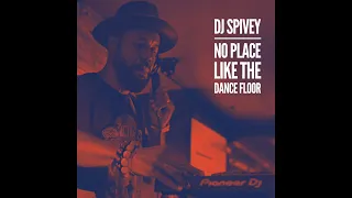 "No Place Like The Dance Floor" (A Soulful House Mix) by DJ Spivey