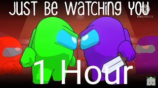 Just be watching you|Chi Chi| Among us song|1 hour loop