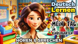 Deutsch Lernen| Mein Tag im Kindergarten| Sprechen & Hören| Deutschkurs| Geschichte & Wortschatz