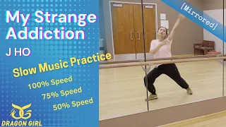 [Mirrored] J HO 'My Strange Addiction' - Slow Music Practice - Dance Tutorial (@JustJerk)