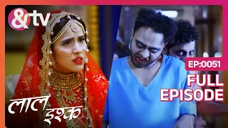 Laal Ishq | Ep. 51 | Rani से Wedding करने Raja ने निकाली Murdon की Baraat| & TV