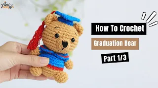 #469 | Graduation Bear Amigurumi (1/3) | How To Crochet Forest Animals Amigurumi | @AmiSaigon