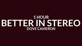 Dove Cameron - Better in Stereo [1 Hour] "i'll sing the melody, when you say yeah" [TikTok Song]