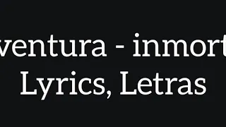 Aventura - Inmortal (letras) 2019