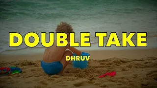dhruv - double take (1 hour nonstop, famous TikTok song) - Lyrics