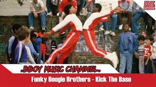 Funky Boogie Brothers - Kick The Base💯BBOY MUSIC CHANNEL💯