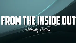 Hillsong United - From The Inside Out (Lyrics)