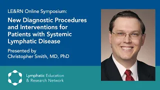 New Diagnostic Procedures and Interventions for Patients with Systemic Lymphatic Disease - Dr. Smith
