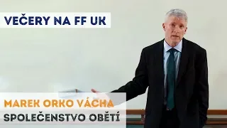 Marek Orko Vácha - Společenstvo obětí | Neurazitelny.cz | Večery na FF UK