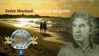 Zedek mouloud Bɣiɣ Ditij Adi yitilid