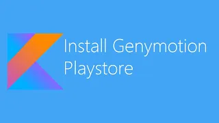 Install Genymotion and Play Store