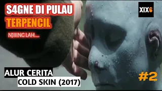 BERTAHAN DARI MAKHLUK ANEH DI PULAU TERPENCIL | Alur Cerita - COLD SKIN (2017) #2