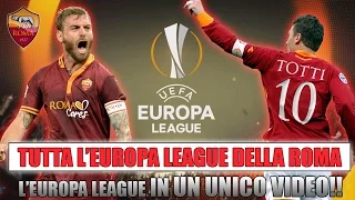 TUTTA L'EUROPA LEAGUE IN UN UNICO VIDEO!! | L'EUROPA LEAGUE DELLA ROMA! [By Giuse360]