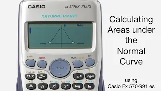 Calculating Areas under the Normal Curve using the Scientific Calculator