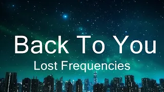 Lost Frequencies, Elley Duhé, X Ambassadors - Back To You (Lyrics) 15p lyrics/letra