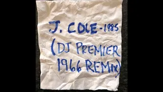 J. Cole - 1985 [DJ Premier 1966 Remix]