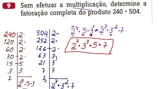 9- Sem efetuar a multiplicação determine a fatoração completa do produto 240×504