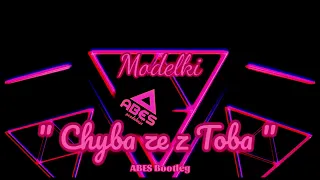 MODELKI - Chyba że z Tobą (ABES Bootleg)