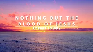 Nothing But the Blood of Jesus | Songs and Everlasting Joy