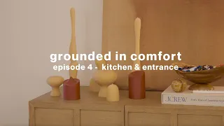 GROUNDED IN COMFORT | episode 4 - kitchen & entrance
