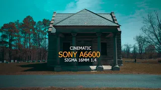 SONY A6600 CINEMATIC + SIGMA 16MM 1.4