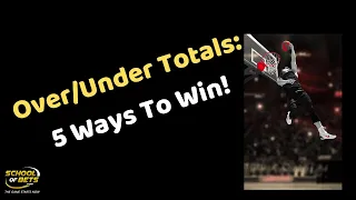 Totals Betting (Over/Under): 5 Ways To Win!- School of Bets