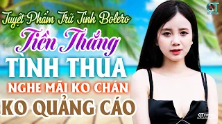 Tiền Thắng Tình Thua Rumba, Ngọc Hân - LK Bolero Nhạc Trữ Tình Mới Nhất, Đi Vào Lòng Người