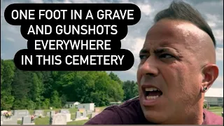 One FOOT in a Grave…LITERALLY & Gunshots All Around Me in the Craziest Cemetery Visit I’ve Ever Had