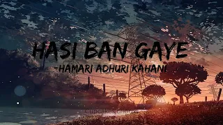 Hasi Ban Gaye | Full lyrics ( Male Version) | Hamari Adhuri kahani | Ami Mishra | Cupcakes chorus