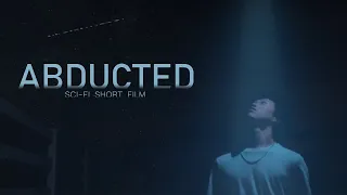 ABDUCTED | Sci-Fi Short Film