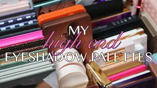 My High End Eyeshadow Palette Collection!
