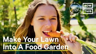 Why You Should Turn Your Lawn Into a Food Garden | One Small Step | NowThis