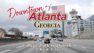 [4K] Atlanta, Georgia | Driving Tour - College Park to Duluth, Downtown, I 85, I 75 | 4/2024 🇺🇸