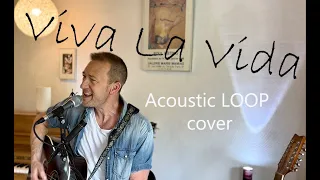 Viva La Vida Acoustic Coldplay Cover ( Loop pedal )