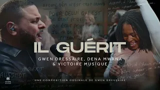 IL GUÉRIT | Gwen Dressaire, Dena Mwana & Victoire Musique (Lyrics)