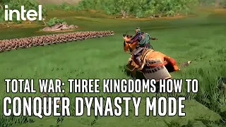 How to Conquer Dynasty Mode in Total War: Three Kingdoms | Intel Gaming