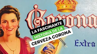 La fascinante historia de la cerveza Corona