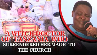 THE WITCH DOCTOR FROM TANZANIA WHO SURRENDERED HER MAGIC TO THE CHURCH.