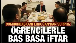 Cumhurbaşkanı Erdoğan öğrenci evinde iftar yaptı