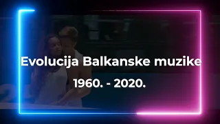 EVOLUCIJA BALKANSKE MUZIKE (1960. - 2020.)