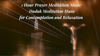 1 Hour Prayer Meditation Music - Duduk Meditation Music