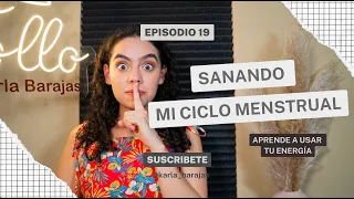 Sanando tu ciclo menstrual ✨- Sin tanto rollo E19 - Karla Barajas