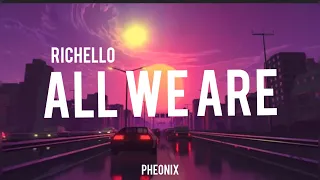 All we are - Richello (lyrics)