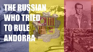 The Russian Fraud Who Tried to Rule Andorra