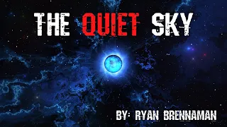 The Quiet Sky | Sci Fi Space Creepypasta | NoSleep Stories