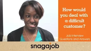 Job interview questions and answers (Part 12): How would you deal with a difficult customer?