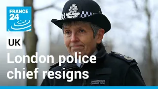 London police chief Cressida Dick resigns after string of scandals • FRANCE 24 English