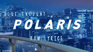 Polaris - Blue Encount | ROM Lyrics