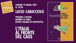 Lucio Caracciolo - L’Italia al fronte del caos, il nuovo numero di Limes