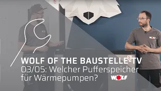 Welcher Pufferspeicher für Wärmepumpen? | WOLF of the Baustelle TV 03/05